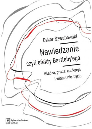 Nawiedzanie, czyli efekty Bartleby’ego Władza, praca, edukacja i widma nie-bycia