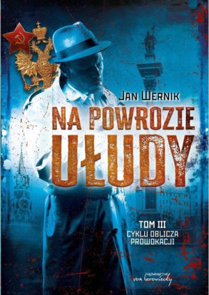 Oblicza prowokacji Tom 3 Na powrozie ułudy
