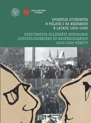Opozycja studencka w Polsce i na Węgrzech w latach 1956-1989 Egyetemista ellenzéki mozgalmak Leng Wybrane zagadnienia / Kiemelt témakörök