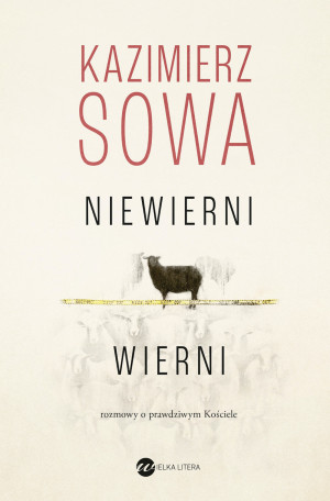 Niewierni wierni Rozmowy o prawdziwym Kościele