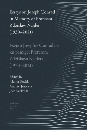 Essays on Joseph Conrad in Memory of Prof. Zdzisław Najder (1930-2021) Eseje o Josephie Conradzie ku pamięci Prof. Zdzisława Najdera (1930-2021)