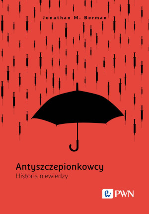 Antyszczepionkowcy Historia niewiedzy