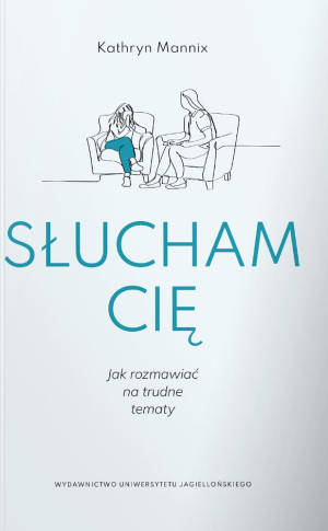 Słucham cię Jak rozmawiać na trudne tematy