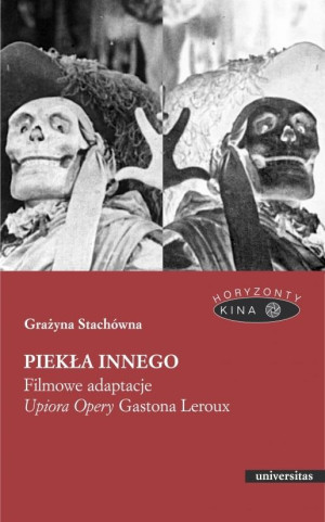 Piekła Innego  Filmowe adaptacje Upiora Opery Gastona Leroux