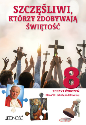 Katechizm 8 Ćwiczenia Szczęśliwi którzy zdobywają świętość Szkoła podstawowa