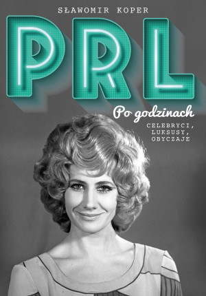 PRL Po godzinach Celebryci, luksusy, obyczaje