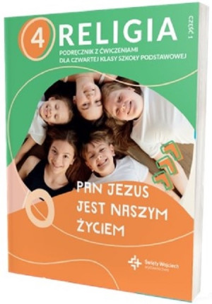Religia 4 Podręcznik z ćwiczeniami Część 1 Pan Jezus jest naszym życiem