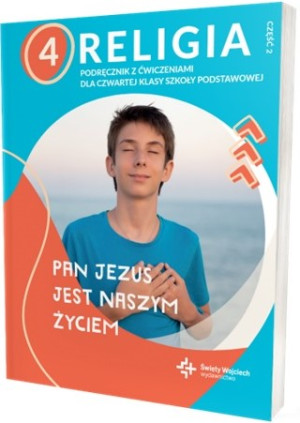 Religia 4 Podręcznik z ćwiczeniami Część 2 Pan Jezus jest naszym życiem
