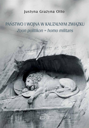 Państwo i wojna w kauzalnym związku. Zoon politikon = homo militans