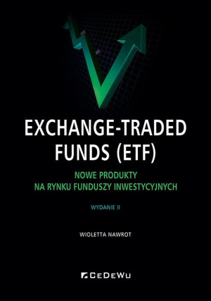 Exchange-Traded Funds (ETF).  Nowe produkty na rynku funduszy inwestycyjnych