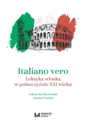 Italiano vero Leksyka włoska w polszczyźnie XXI wieku
