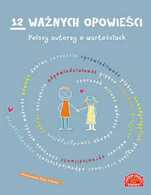 12 ważnych opowieści Polscy autorzy o wartościach