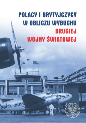 Polacy i Brytyjczycy w obliczu wybuchu drugiej wojny światowej