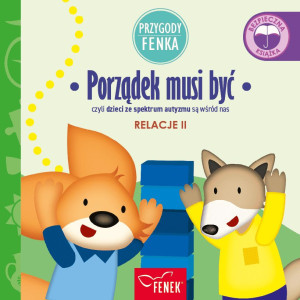 Przygody Fenka Relacje 2 Porządek musi być czyli dzieci ze spektrum autyzmu są wśród nas
