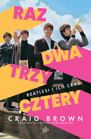Raz, dwa, trzy, cztery Beatlesi i ich czas