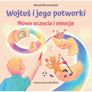 Wojtuś i jego potworki Nowe uczucia i emocje