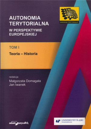 Autonomia terytorialna w perspektywie europejskiej Tom 1 Teoria-historia