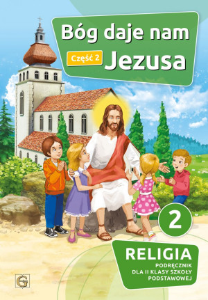 Bóg daje nam Jezusa Część 2 Religia 2 Podręcznik Szkoła podstawowa