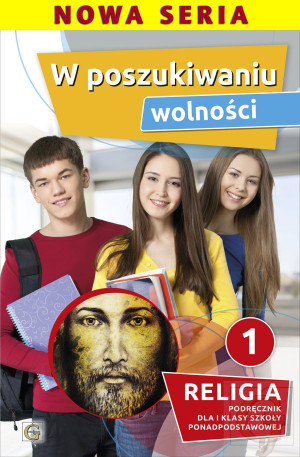 W poszukiwaniu wolności Religia 1 Podręcznik Szkoła ponadpodstawowa