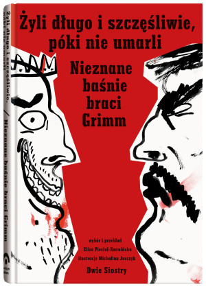 Żyli długo i szczęśliwie póki nie umarli Nieznane baśnie braci Grimm
