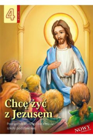 Chcę żyć w Jezusem 4 Podręcznik Szkoła podstawowa
