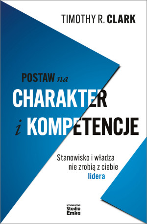 Postaw na charakter i kompetencje Stanowisko i władza nie zrobią z ciebie lidera