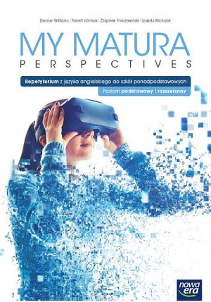 My Matura Perspectives Język angielski Repetytorium Poziom podstawowy i rozszerzony Szkoła ponadpodstawowa