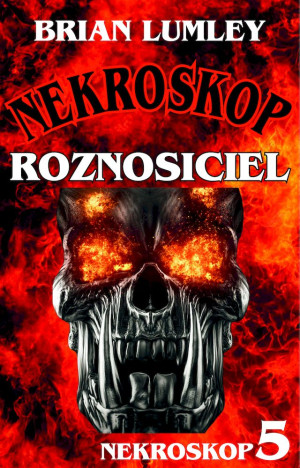 Roznosiciel. Nekroskop. Tom 5