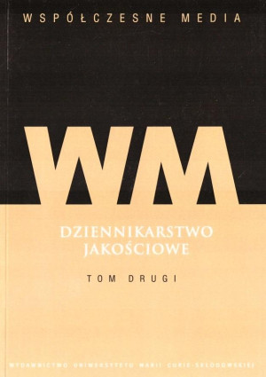 Współczesne media Dziennikarstwo jakościowe Tom 2