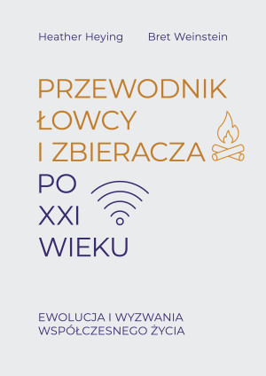 Przewodnik łowcy i zbieracza po XXI wieku. E wolucja i wyzwania współczesnego życia