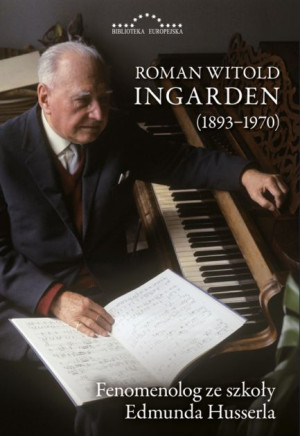 Roman Witold Ingarden 1893-1970 Fenomenolog ze szkoły Edmunda Husserla