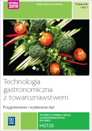 Technologia gastronomiczna z towaroznawstwem Przygotowywanie i wydawanie dań Podręcznik Część 1 HGT.02. Technik żywienia i usług gastronomicznych.