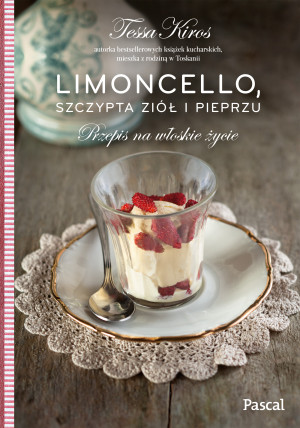 Limoncello, szczypta ziół i pieprzu Przepis na włoskie życie