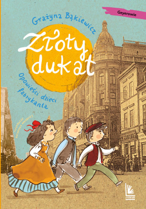 Złoty dukat Opowieści dzieci fabrykanta