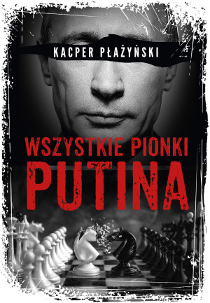 Wszystkie pionki Putina Rosyjski lobbing
