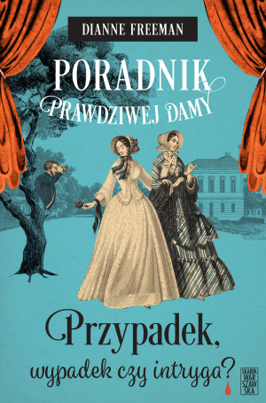 Poradnik prawdziwej damy. Przypadek, wypadek czy intryga?