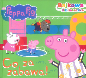 Peppa Pig. Bajkowa biblioteczka część nr 5