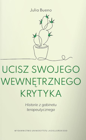 Ucisz swojego wewnętrznego krytyka Historie z gabinetu terapeutycznego