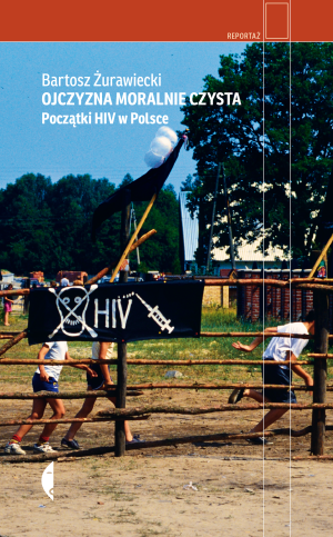 Ojczyzna moralnie czysta Początki HIV w Polsce