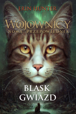 Wojownicy Nowa przepowiednia Tom 4 Blask gwiazd