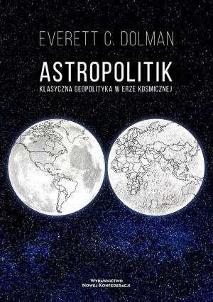 Astropolitik Klasyczna geopolityka w erze kosmicznej