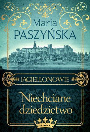 Niechciane dziedzictwo Jagiellonowie
