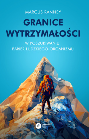 Granice wytrzymałości W poszukiwaniu barier ludzkiego organizmu