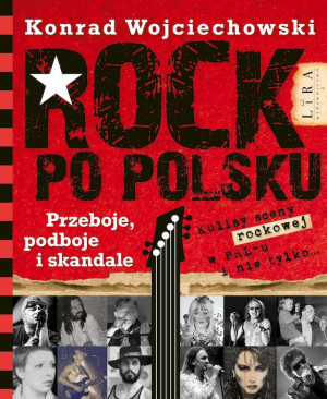 Rock po polsku Przeboje, podboje i skandale