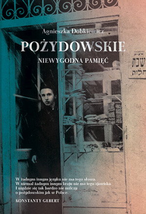 Pożydowskie. Niewygodna pamięć