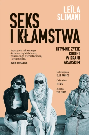 Seks i kłamstwa. Intymne życie kobiet w kraju arabskim