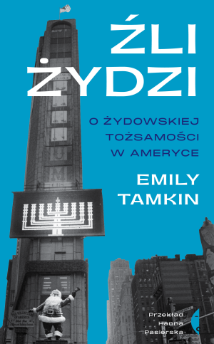 Źli Żydzi O żydowskiej tożsamości w Ameryce