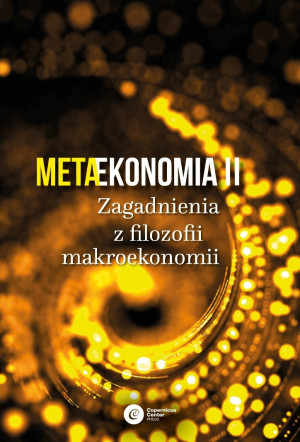 Metaekonomia II Zagadnienia z filozofii makroekonomii