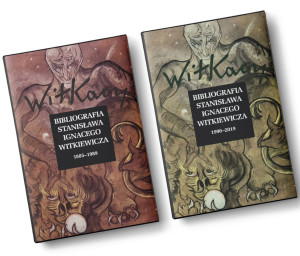 Bibliografia Stanisława Ignacego Witkiewicza Wol. 1: 1885-1989 Wol. 2: 1990-2019