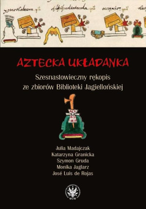 Aztecka układanka Szesnastowieczny rękopis ze zbiorów Biblioteki Jagiellońskiej